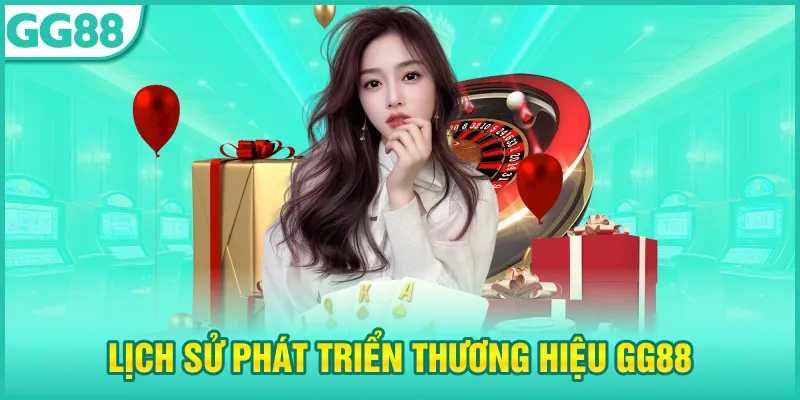 Giới Thiệu GG88 - Thiên Đường Giải Trí Đỉnh Cao Châu Á 1 lịch sử phát triển thương hiệu gg88